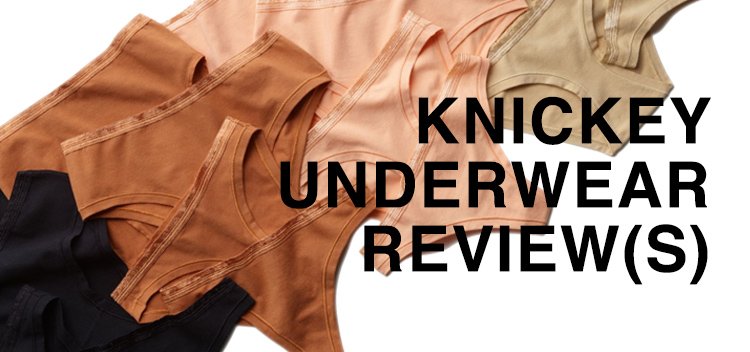 I tried 'em & wasn't paid to  Knickey Organic Cotton Underwear Review